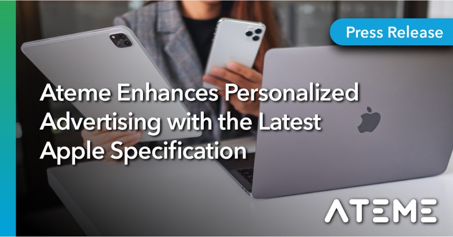 Ateme Enhances Personalized Advertising with the Latest Apple Specification.