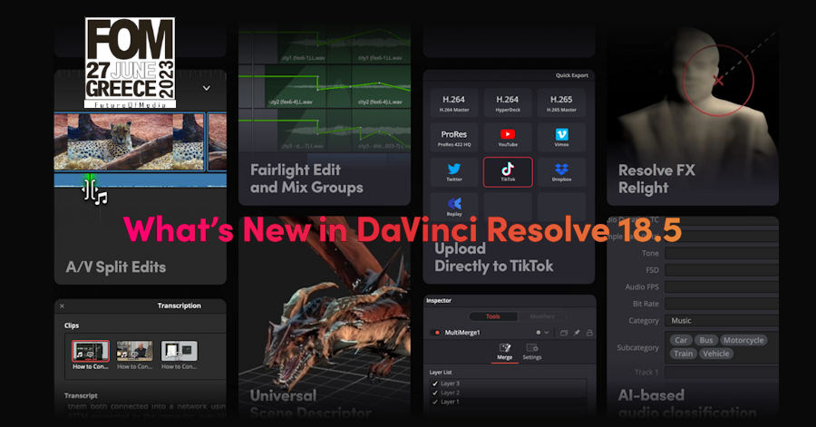 FOM-23: Δείτε Ολοζώντανα τις Νέες Δυνατότητες του DaVinci Resolve 18.5 της Blackmagic Design.