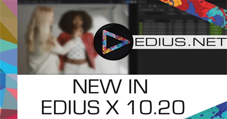 Grass Valley releases EDIUS X Version 10.20.