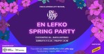 Επιτέλους, μετά από 2 χρόνια, En Lefko Spring Party!