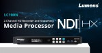 Η Lumens ανακοινώνει Εγγραφέα 2 Καναλιών & Επεξεργαστή Streaming Μέσων με υποστήριξη NDI|HX.