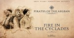 PIRATES OF THE AEGEAN - Title of the 3rd Episode: Fire in the Cyclades.