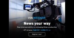 VSN Webinar 'News Your Way'.