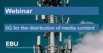 Webinar: 5G for the distribution of media content.