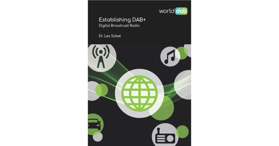 WorldDAB publishes definitive guide to Establishing DAB+ Digital Broadcast Radio”.